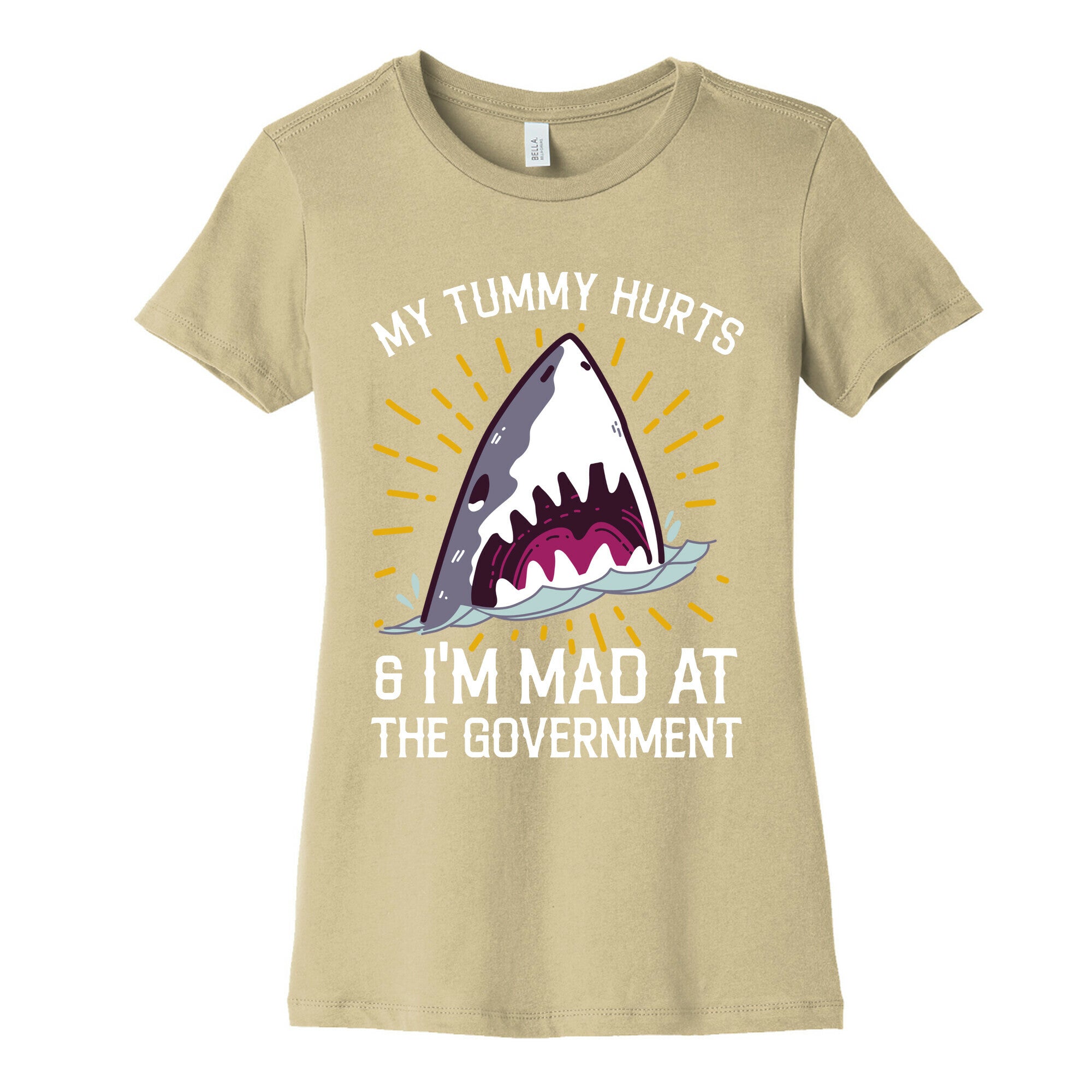 My Tummy Hurts & I'm Mad At The Government (Shark) Women's Cotton Tee